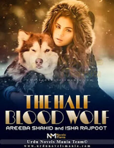 The Half Blood Wolf By Isha Rajpoot And Areeba Shahid