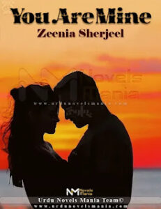 You Are Mine Novel Complete pdf by Zeenia Sharjeel