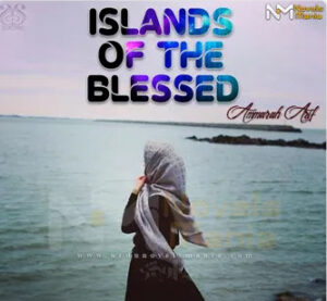 Islands Of The Blessed By Ammarah Arif