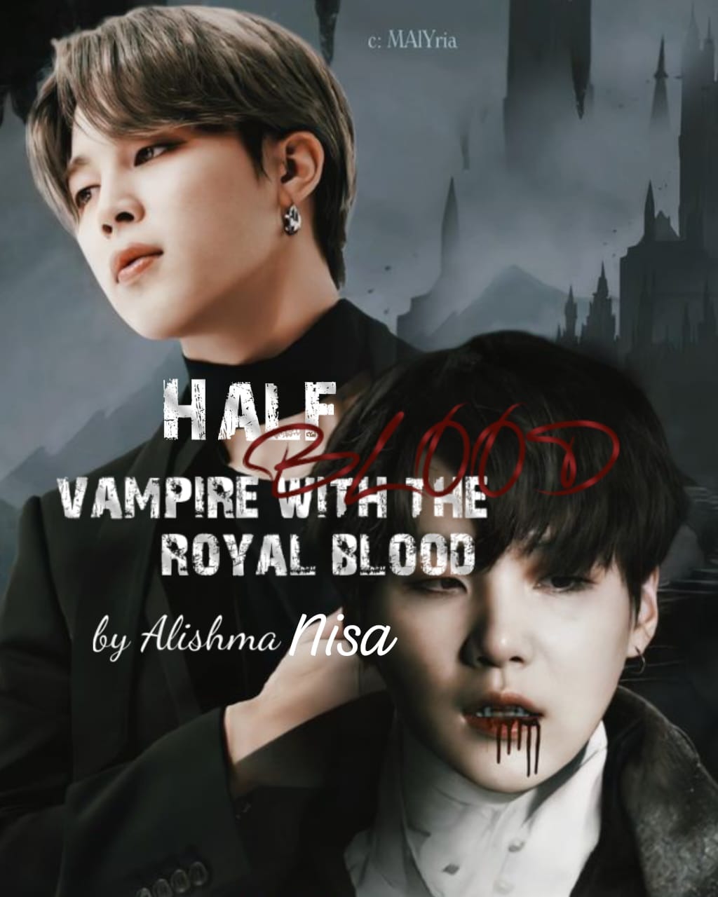 Half Blood Vampire with The Royal Blood by Alishma Nisa